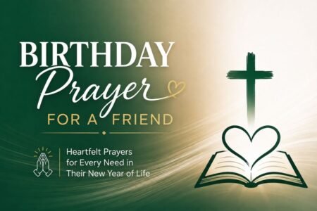 Birthday prayer for a friend with heartfelt prayers for health, protection, guidance, strength, and peace