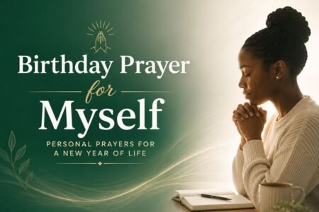 Birthday Prayer for Myself: Personal Prayers for a New Year of Life Birthday prayer for myself with a woman praying for a new year of life