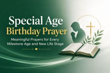 Special age birthday prayer for every milestone age and new life stage